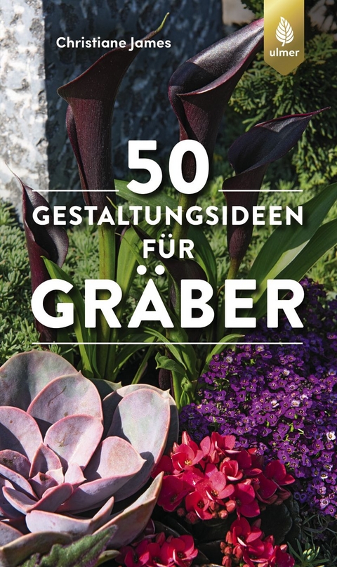 50 Gestaltungsideen für Gräber - Christiane James