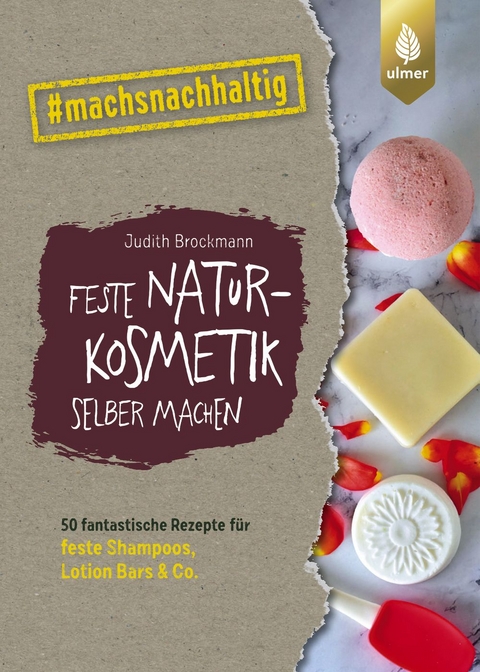 Feste Naturkosmetik selber machen - Judith Brockmann