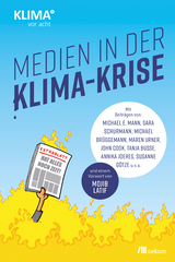 Medien in der Klima-Krise - Michael E. Mann, Sara Schurmann, Michael Brüggemann, Maren Urner, John Cook, Tanja Busse, Annika Joeres, Susanne Götze, Ellen Heinrichs, Özden Terli, Maik Meuser