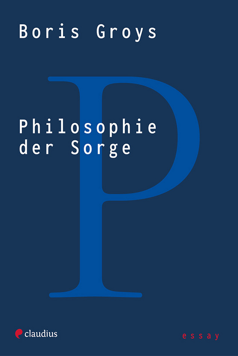 Philosophie der Sorge - Boris Groys