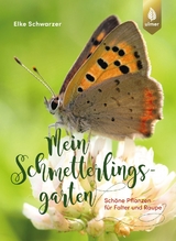 Mein Schmetterlingsgarten - Elke Schwarzer