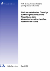 Einfluss metallischer Überzüge auf flüssigmetallinduzierte Rissbildung beim Widerstandspunktschweißen höchstfester Stähle - Daniel Schwanke