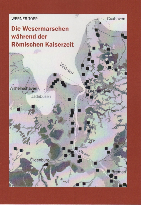 Die Wesermarsch während der Römischen Kaiserzeit - Werner Topp