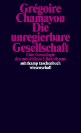 Die unregierbare Gesellschaft - Grégoire Chamayou