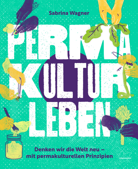 Permakultur leben - Sabrina Wagner