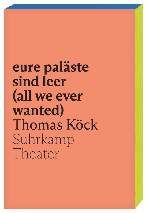 eure paläste sind leer (all we ever wanted) - Thomas Köck