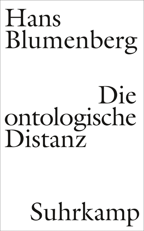 Die ontologische Distanz - Hans Blumenberg