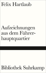 Aufzeichnungen aus dem Führerhauptquartier - Felix Hartlaub