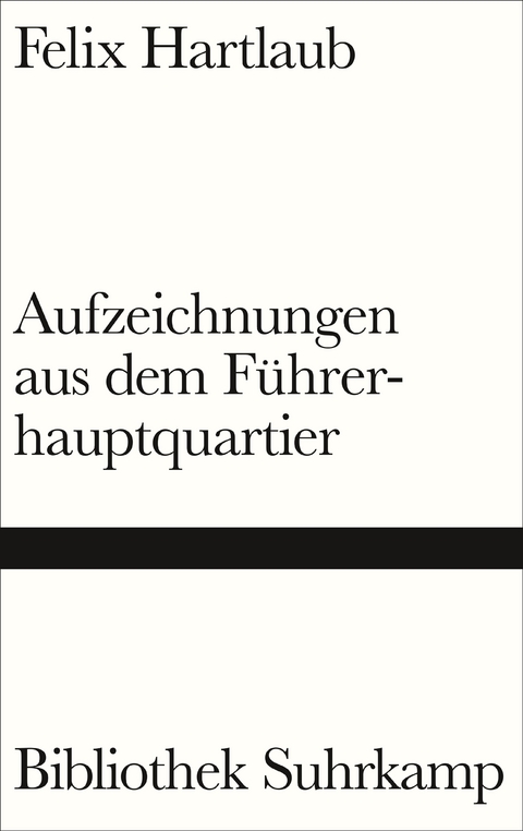 Aufzeichnungen aus dem Führerhauptquartier - Felix Hartlaub