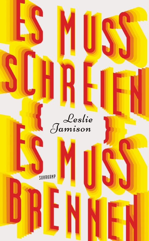 Es muss schreien, es muss brennen - Leslie Jamison