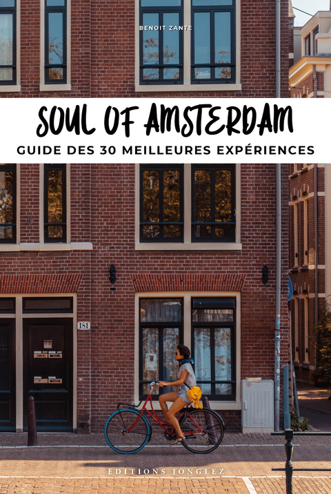 Soul of Amsterdam : guide des 30 meilleures expériences - Benoit Zante