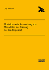 Modellbasierte Auswertung von Messdaten zur Prüfung der Bauteilgestalt - Oleg Anokhin