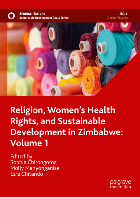 Religion, Women’s Health Rights, and Sustainable Development in Zimbabwe: Volume 1 - 