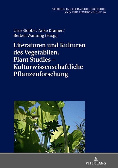 Literaturen und Kulturen des Vegetabilen. Plant Studies – Kulturwissenschaftliche Pflanzenforschung - 