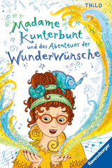 Madame Kunterbunt, Band 2: Madame Kunterbunt und das Abenteuer der Wunderwünsche -  Thilo