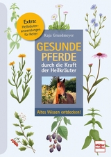 Gesunde Pferde durch die Kraft der Heilkräuter - Kaja Grundmeyer