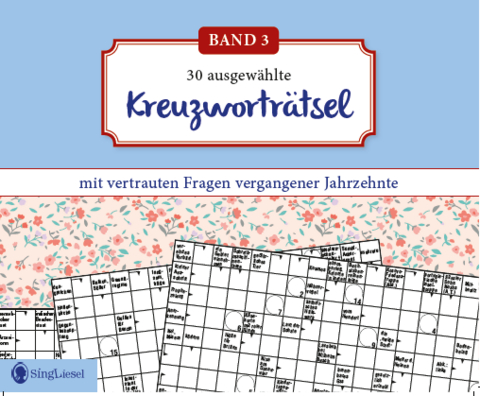 Kreuzworträtsel für Senioren. Der Kreuzworträtsel-Block für Senioren mit vertrauten Fragen vergangener Jahrzehnte. Der Rätsel-Block für Senioren im Großformat und mit großer Schrift. (Band 3) - 