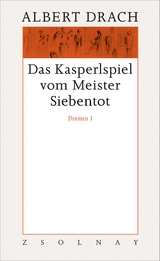 Das Kasperlspiel vom Meister Siebentot. Dramen I - Albert Drach