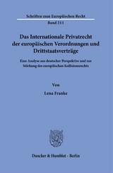 Das Internationale Privatrecht der europäischen Verordnungen und Drittstaatsverträge. - Lena Franke