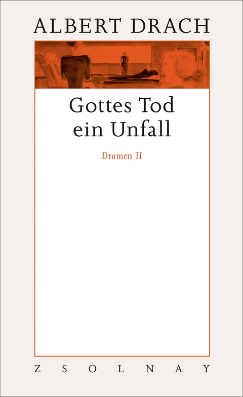 Gottes Tod ein Unfall. Dramen II - Albert Drach