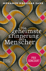 Die geheimste Erinnerung der Menschen - Mohamed Mbougar Sarr