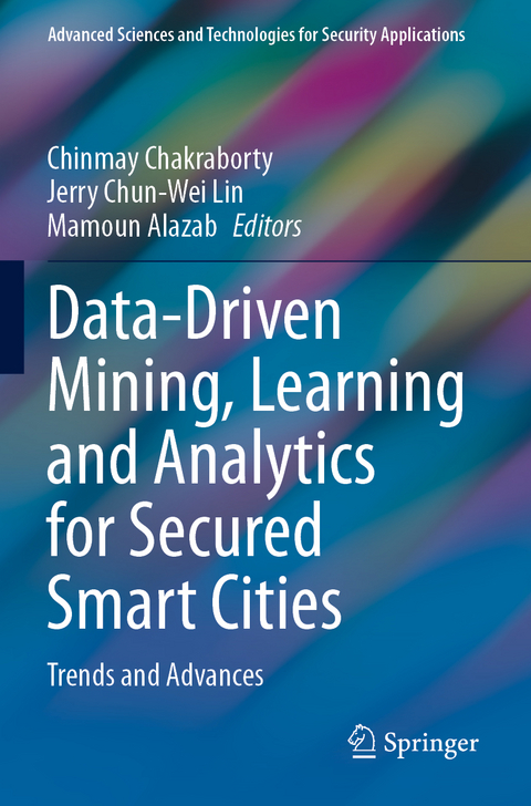 Data-Driven Mining, Learning and Analytics for Secured Smart Cities - 