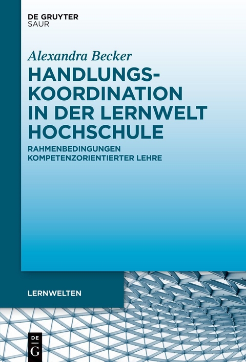 Handlungskoordination in der Lernwelt Hochschule - Alexandra Becker