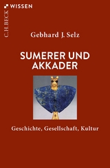 Sumerer und Akkader - Gebhard J. Selz