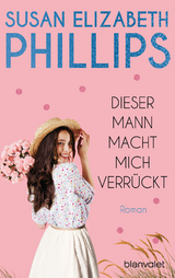 Dieser Mann macht mich verrückt! - Phillips, Susan Elizabeth