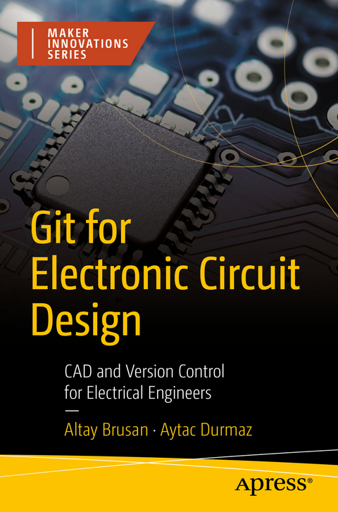 Git for Electronic Circuit Design - Altay Brusan, Aytac Durmaz