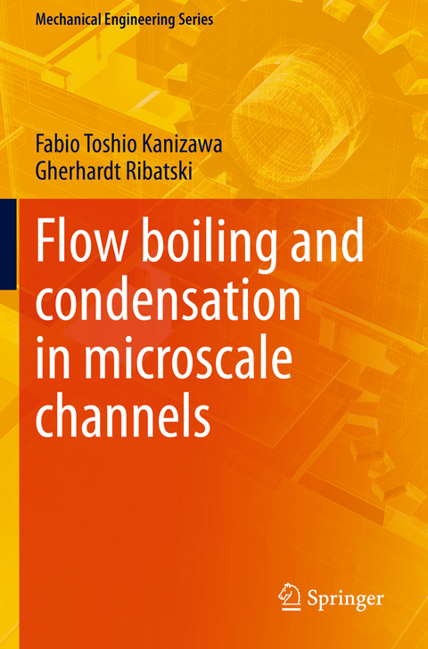 Flow boiling and condensation in microscale channels - Fabio Toshio Kanizawa, Gherhardt Ribatski