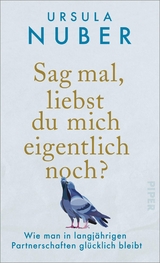 Sag mal, liebst du mich eigentlich noch? - Ursula Nuber