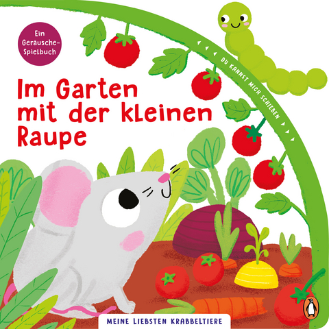 Meine liebsten Krabbeltiere - Im Garten mit der kleinen Raupe - Franziska Jaekel