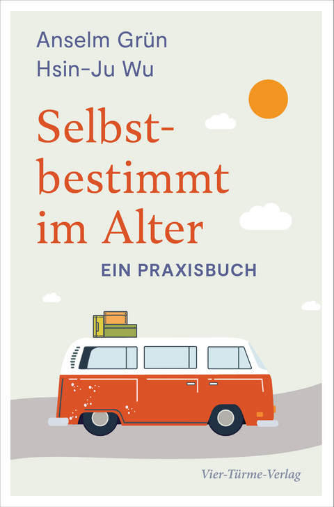 Selbstbestimmt im Alter - Anselm Grün, Hsin-Ju Wu