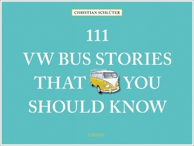 111 VW Bus Stories That You Should Know - Christian Schlüter