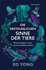 Die erstaunlichen Sinne der Tiere - Ed Yong