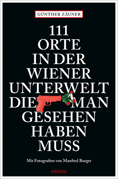 111 Orte in der Wiener Unterwelt, die man gesehen haben muss - Günther Zäuner