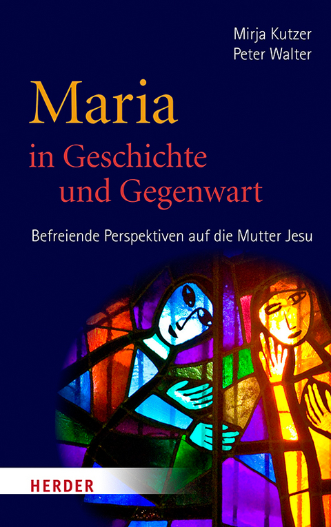 Maria in Geschichte und Gegenwart - Mirja Kutzer, Peter Walter