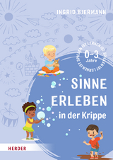 Sinne erleben in der Krippe - Ingrid Biermann