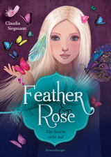 Feather & Rose, Band 1: Ein Sturm zieht auf - Claudia Siegmann