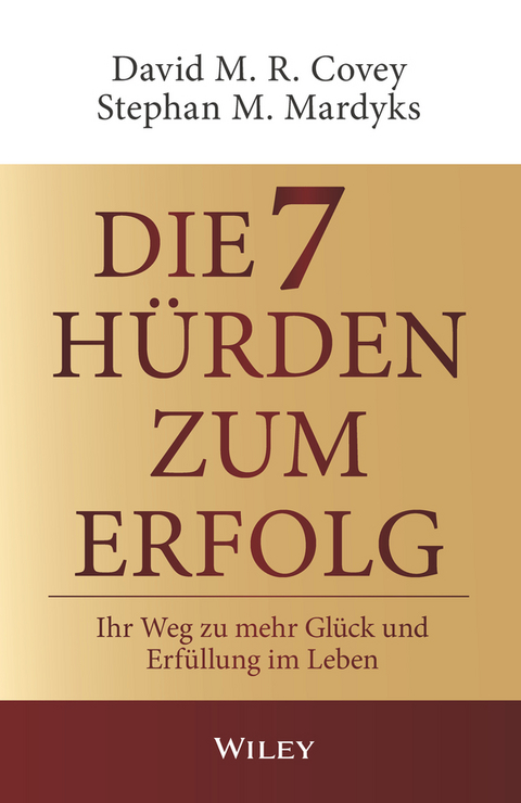 Die 7 Hürden zum Erfolg - David M. R. Covey, Stephan M. Mardyks