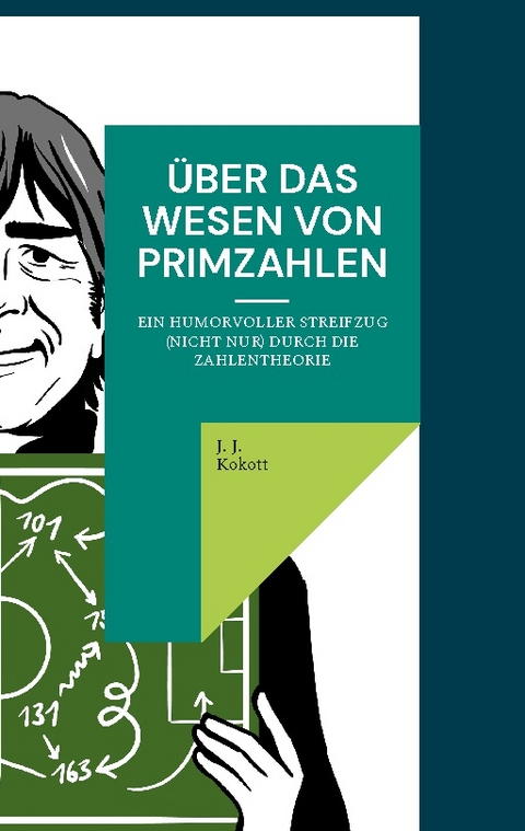 Über das Wesen von Primzahlen - J. J. Kokott