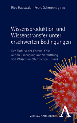 Wissensproduktion und Wissenstransfer unter erschwerten Bedingungen - 