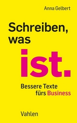 Schreiben, was ist. - Anna Gelbert