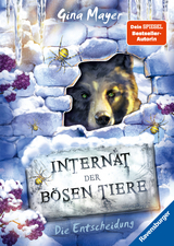 Internat der bösen Tiere, Band 6: Die Entscheidung (Bestseller-Tier-Fantasy ab 10 Jahre) - Gina Mayer