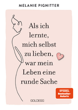 Als ich lernte, mich selbst zu lieben, war mein Leben eine runde Sache - Melanie Pignitter