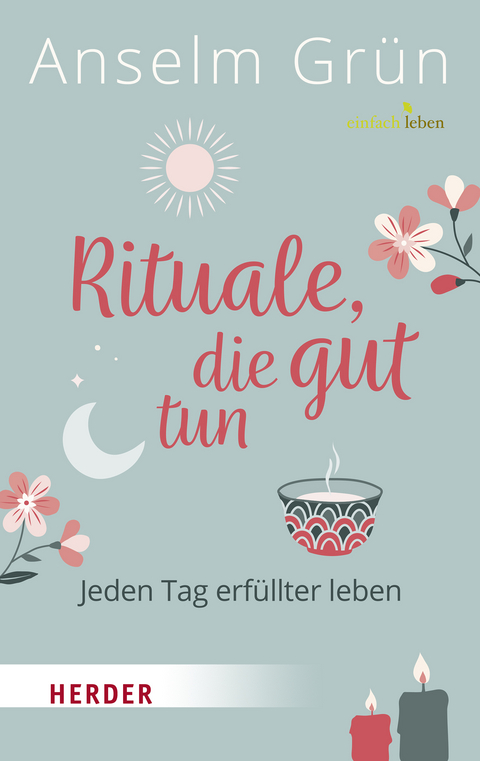 Rituale, die gut tun - Anselm Grün