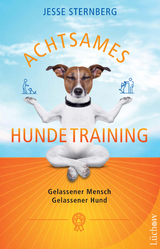 Achtsames Hundetraining - Jesse Sternberg