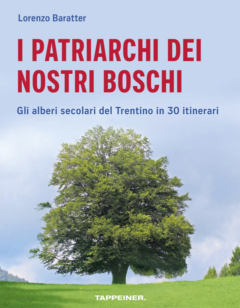 I patriarchi dei nostri boschi - Lorenzo Baratter