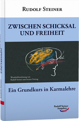 Zwischen Schicksal und Freiheit - Rudolf Steiner